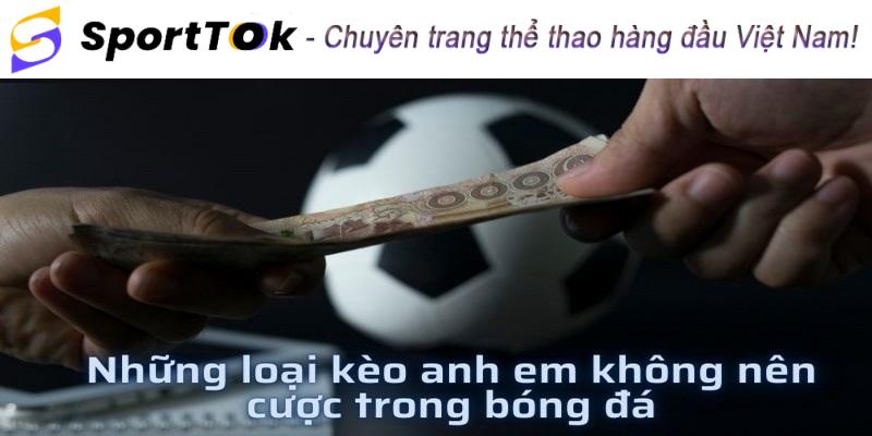 Kèo nào không nên cược chính là kèo dụ mà nhà cái đưa ra