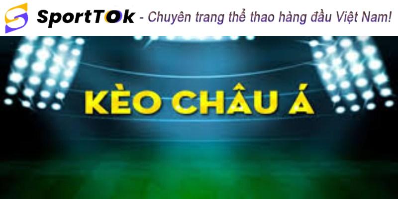 Tìm hiểu sơ lược về kèo Châu Á