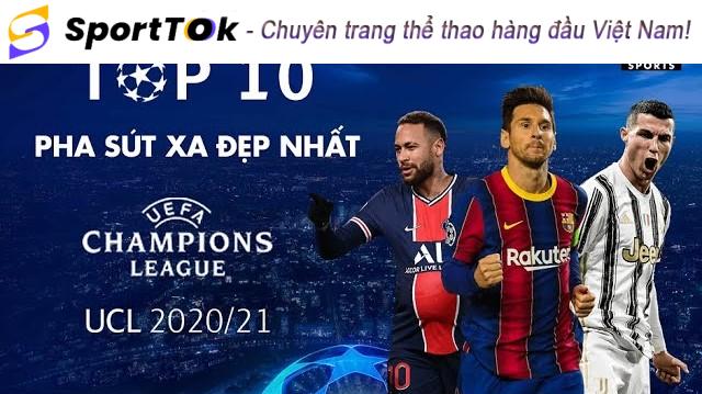 TOP 10 PHA SÚT XA ĐẸP NHẤT CHAMPIONS LEAGUE 20/21 | UCL 20/21