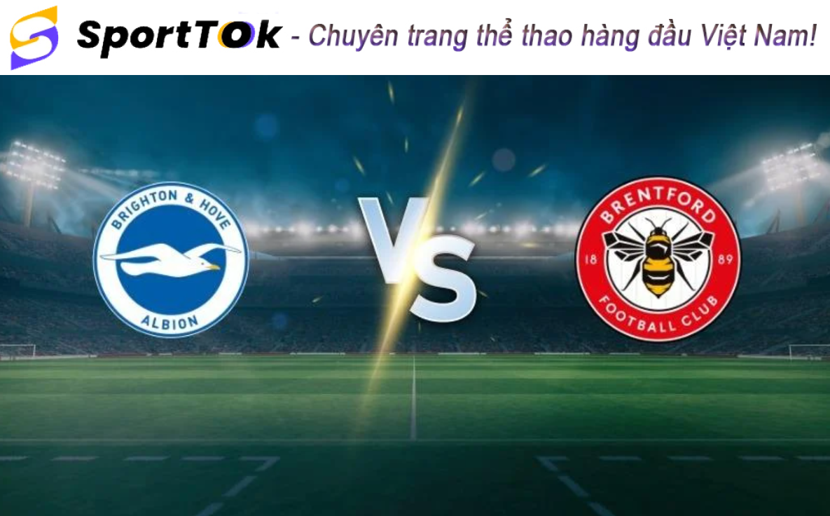 Nhận định Brighton vs Brentford